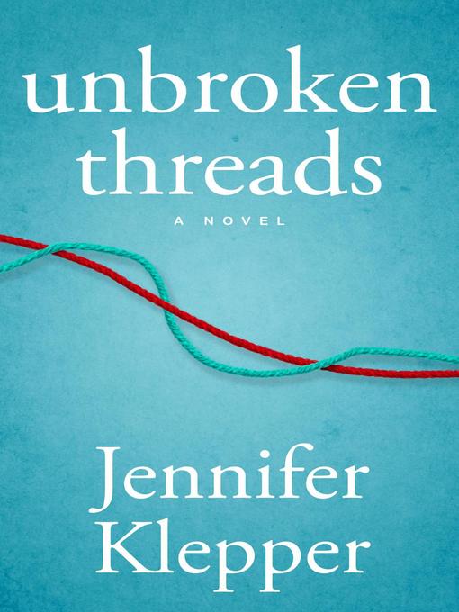 Title details for Unbroken Threads by Jennifer Klepper - Available